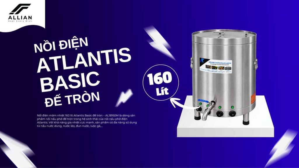 Nồi điện Atlantis Basic 160 lít